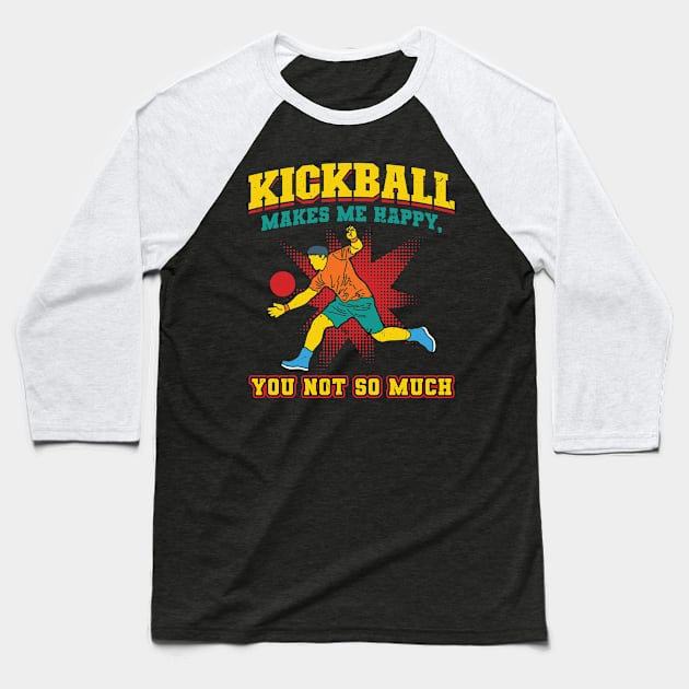 Kickball makes me happy you not so much Kickballer Baseball T-Shirt by Peco-Designs